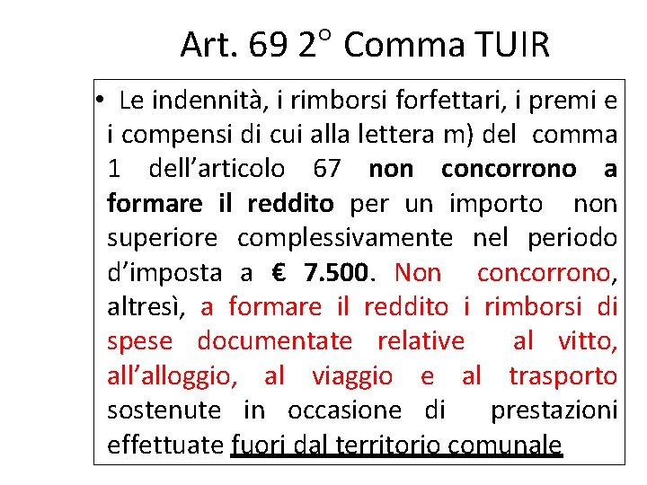Art. 69 2° Comma TUIR • Le indennità, i rimborsi forfettari, i premi e