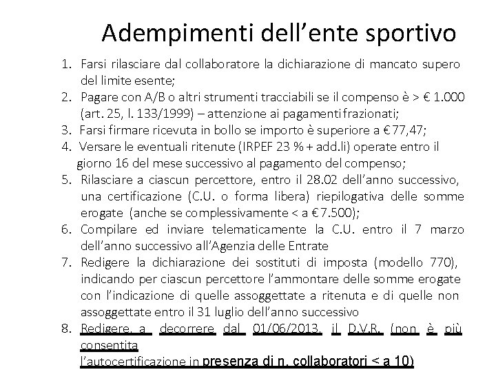 Adempimenti dell’ente sportivo 1. Farsi rilasciare dal collaboratore la dichiarazione di mancato supero del