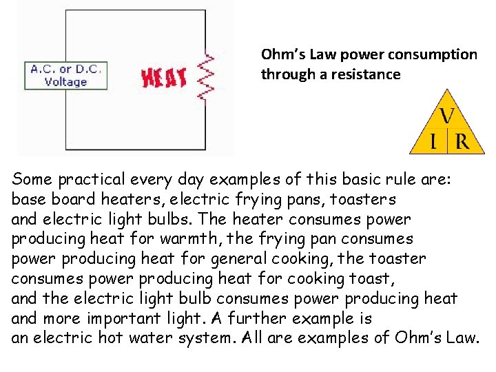 Ohm’s Law power consumption through a resistance Some practical every day examples of this