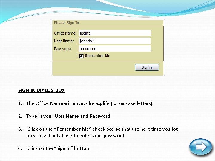 SIGN IN DIALOG BOX 1. The Office Name will always be asglife (lower case