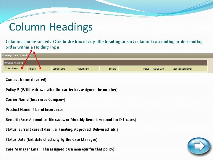 Column Headings Columns can be sorted. Click in the box of any title heading