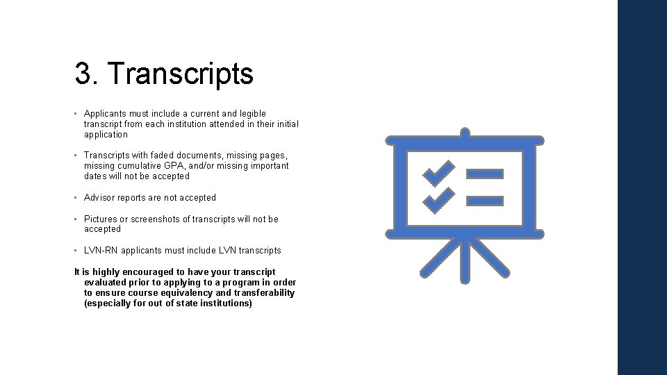 3. Transcripts • Applicants must include a current and legible transcript from each institution 3. Transcripts • Applicants must include a current and legible transcript from each institution