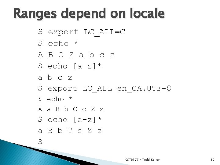 Ranges depend on locale $ $ A $ a $ export LC_ALL=C echo *