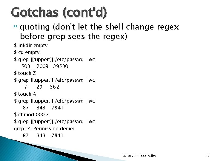 Gotchas (cont'd) quoting (don't let the shell change regex before grep sees the regex)