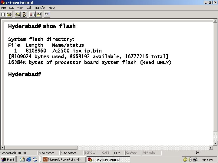 Hyderabad# show flash System flash directory: File Length Name/status 1 8108960 /c 2500 -ipx-ip.