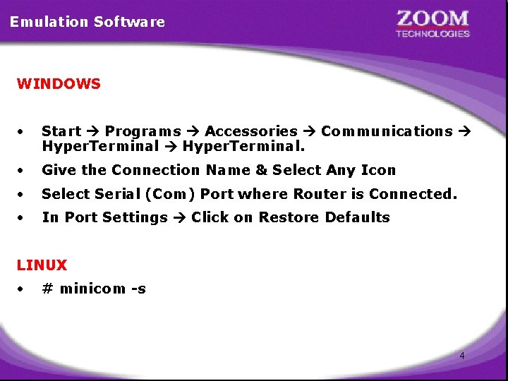 Emulation Software WINDOWS • Start Programs Accessories Communications Hyper. Terminal. • Give the Connection