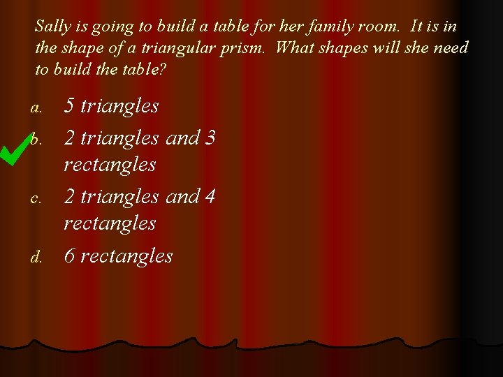 Sally is going to build a table for her family room. It is in