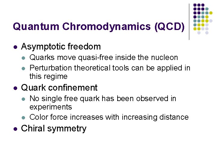 Quantum Chromodynamics (QCD) l Asymptotic freedom l l l Quark confinement l l l