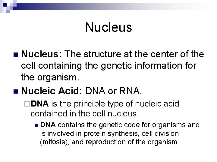 Nucleus: The structure at the center of the cell containing the genetic information for