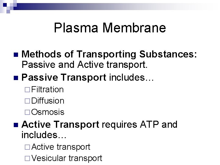 Plasma Membrane Methods of Transporting Substances: Passive and Active transport. n Passive Transport includes…