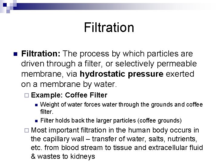 Filtration n Filtration: The process by which particles are driven through a filter, or