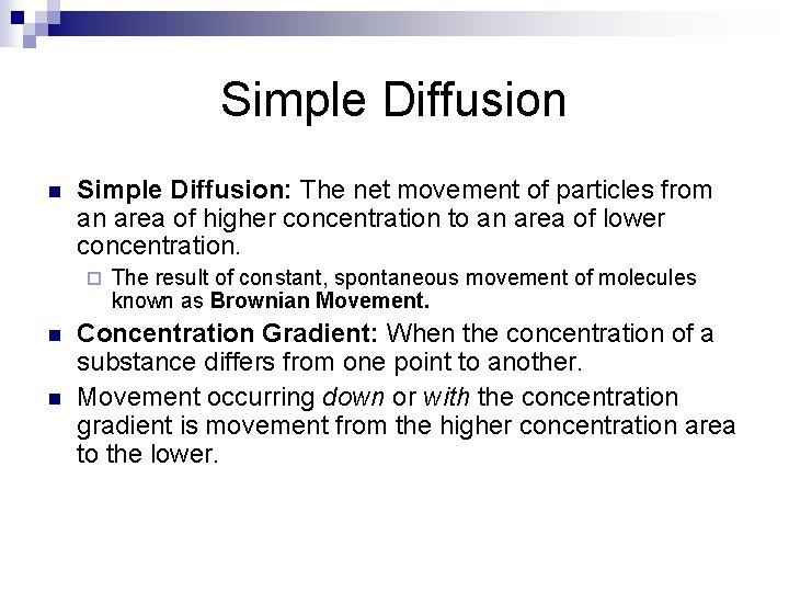 Simple Diffusion n Simple Diffusion: The net movement of particles from an area of