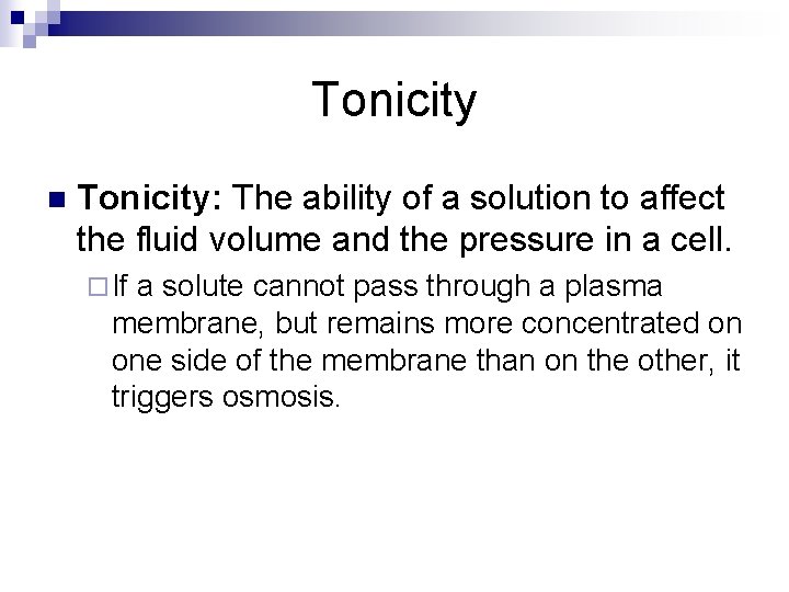 Tonicity n Tonicity: The ability of a solution to affect the fluid volume and