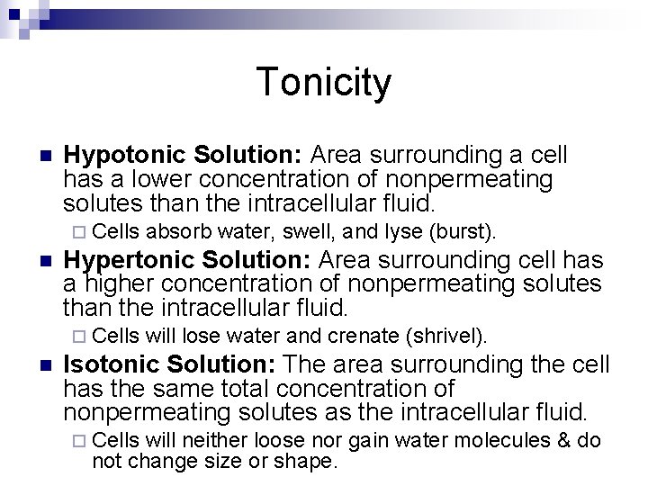 Tonicity n Hypotonic Solution: Area surrounding a cell has a lower concentration of nonpermeating