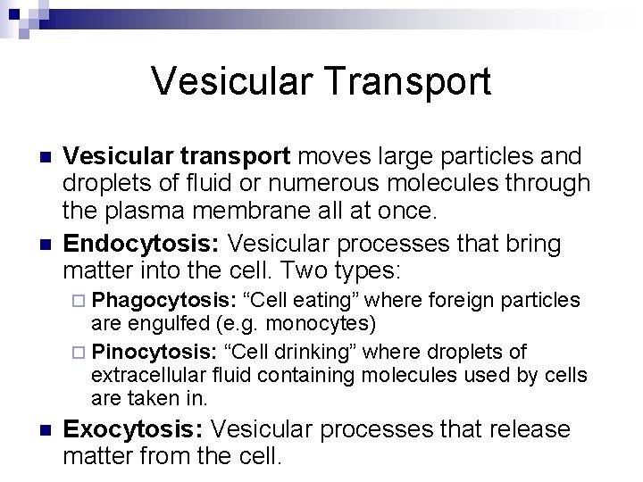 Vesicular Transport n n Vesicular transport moves large particles and droplets of fluid or
