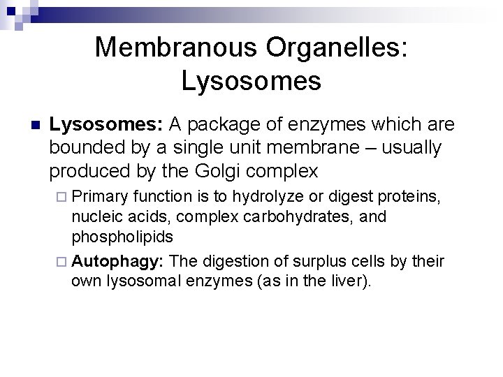 Membranous Organelles: Lysosomes n Lysosomes: A package of enzymes which are bounded by a