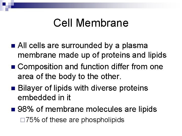 Cell Membrane All cells are surrounded by a plasma membrane made up of proteins