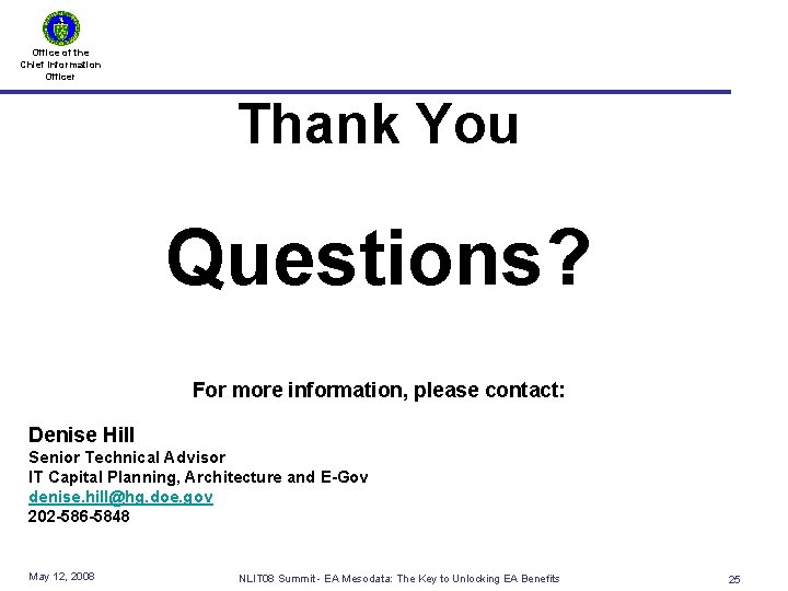 Office of the Chief Information Officer Thank You Questions? For more information, please contact:
