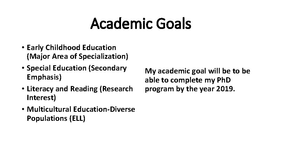 Academic Goals • Early Childhood Education (Major Area of Specialization) • Special Education (Secondary