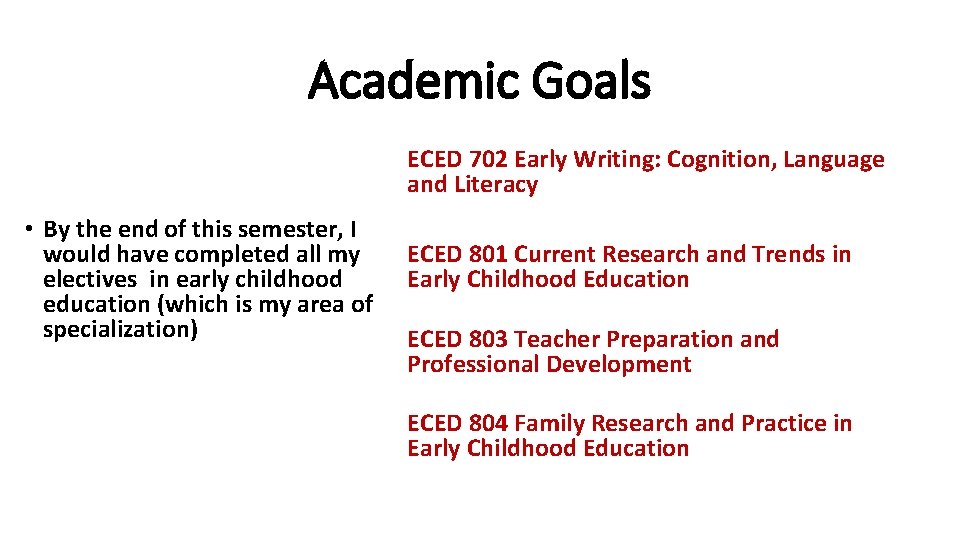 Academic Goals ECED 702 Early Writing: Cognition, Language and Literacy • By the end
