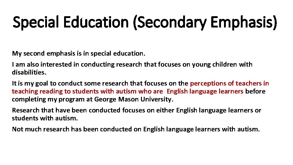Special Education (Secondary Emphasis) My second emphasis is in special education. I am also