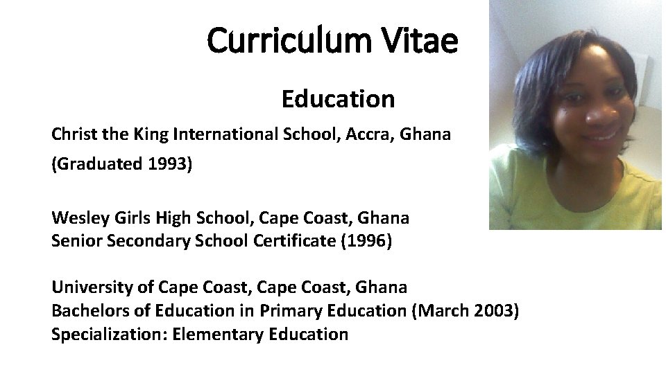 Curriculum Vitae Education Christ the King International School, Accra, Ghana (Graduated 1993) Wesley Girls