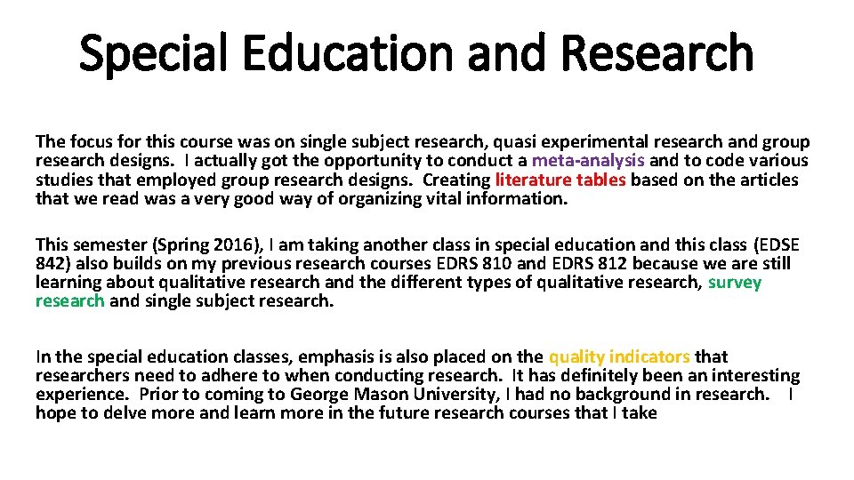 Special Education and Research The focus for this course was on single subject research,