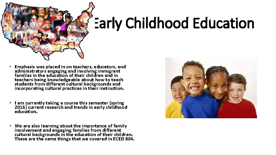 Early Childhood Education • Emphasis was placed in on teachers, educators, and administrators engaging