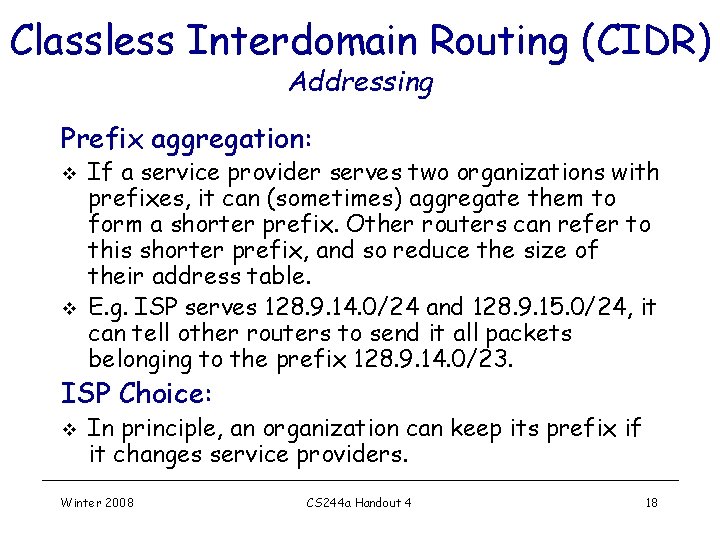 Classless Interdomain Routing (CIDR) Addressing Prefix aggregation: v v If a service provider serves Classless Interdomain Routing (CIDR) Addressing Prefix aggregation: v v If a service provider serves