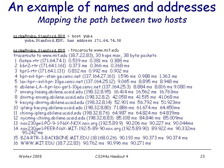 An example of names and addresses Mapping the path between two hosts nickm@yuba. Stanford. An example of names and addresses Mapping the path between two hosts nickm@yuba. Stanford.