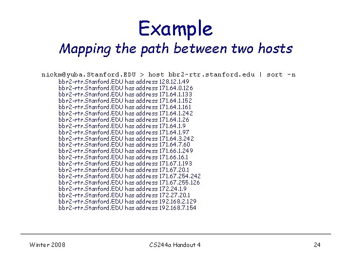 Example Mapping the path between two hosts nickm@yuba. Stanford. EDU > host bbr 2 Example Mapping the path between two hosts nickm@yuba. Stanford. EDU > host bbr 2
