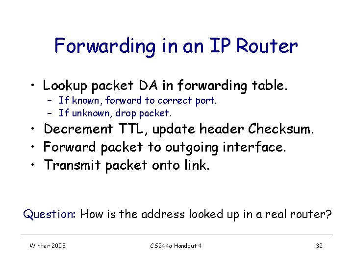 Forwarding in an IP Router • Lookup packet DA in forwarding table. – If Forwarding in an IP Router • Lookup packet DA in forwarding table. – If