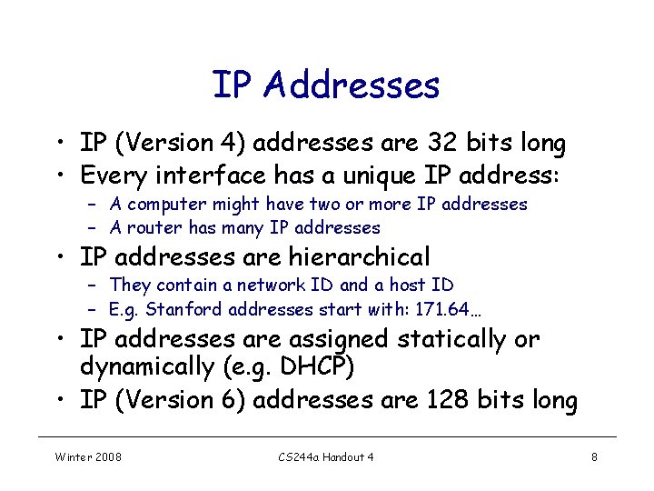 IP Addresses • IP (Version 4) addresses are 32 bits long • Every interface IP Addresses • IP (Version 4) addresses are 32 bits long • Every interface