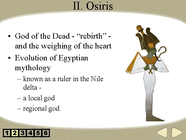 II. Osiris • God of the Dead - “rebirth” and the weighing of the