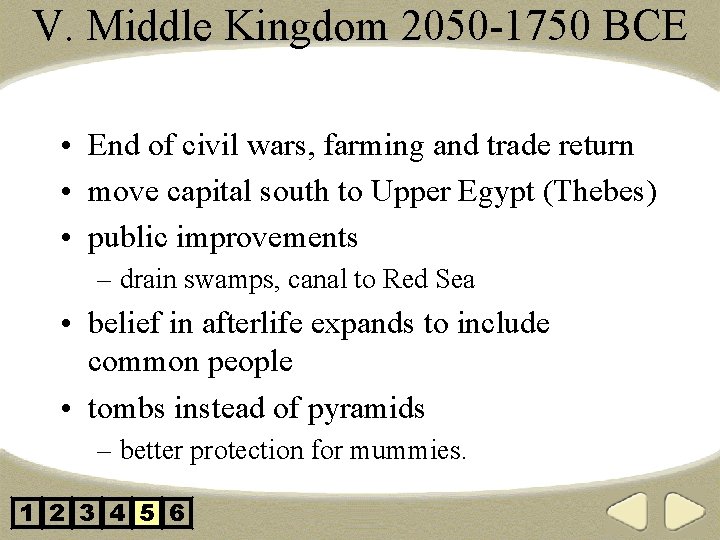 V. Middle Kingdom 2050 -1750 BCE • End of civil wars, farming and trade