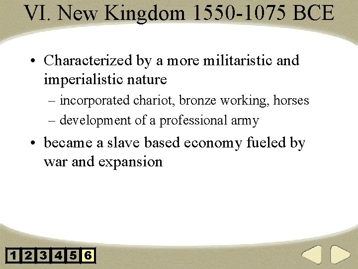 VI. New Kingdom 1550 -1075 BCE • Characterized by a more militaristic and imperialistic