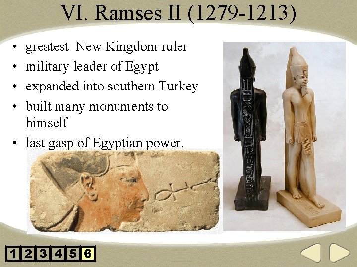 VI. Ramses II (1279 -1213) • • greatest New Kingdom ruler military leader of