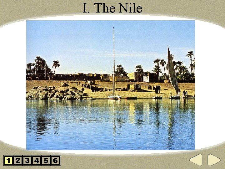 I. The Nile 1 2 3 4 5 6 