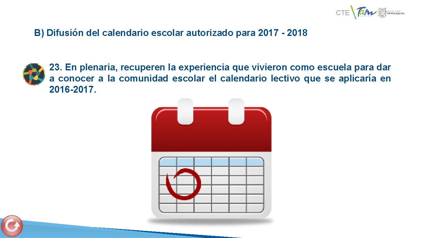 CTE B) Difusión del calendario escolar autorizado para 2017 - 2018 23. En plenaria,