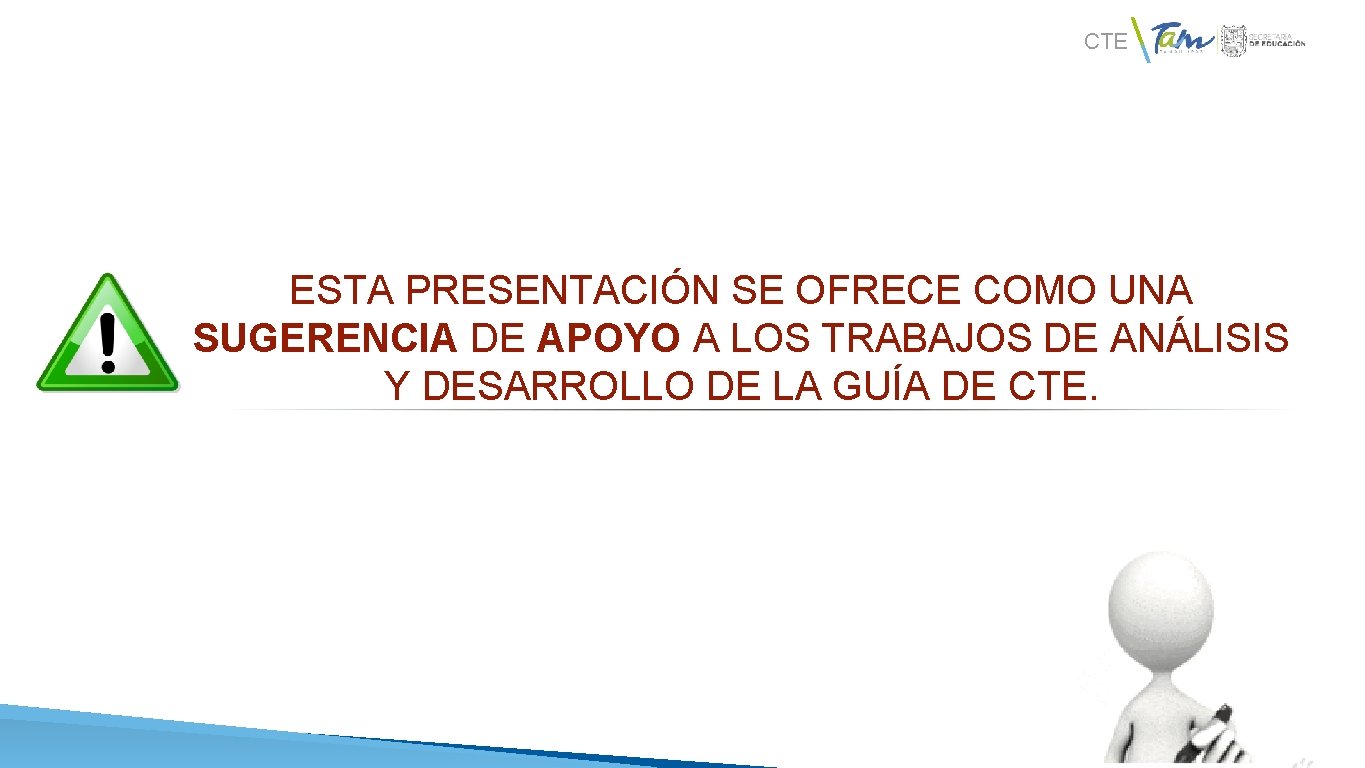 CTE ESTA PRESENTACIÓN SE OFRECE COMO UNA SUGERENCIA DE APOYO A LOS TRABAJOS DE