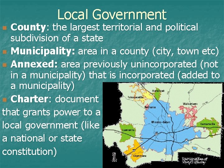 Local Government County: the largest territorial and political subdivision of a state n Municipality: