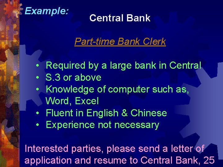 Example: Central Bank Part-time Bank Clerk • Required by a large bank in Central