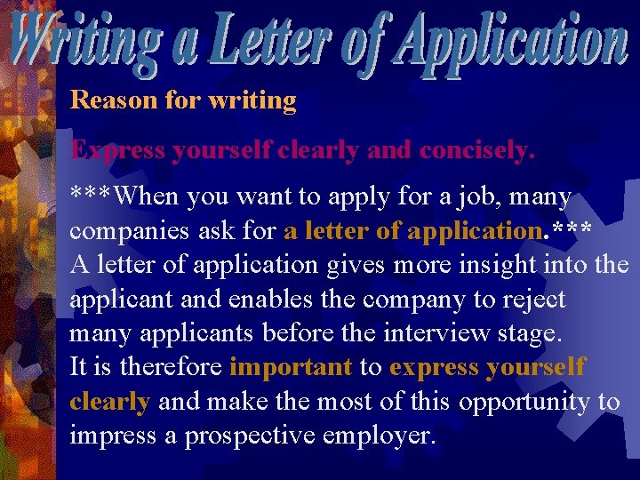 Reason for writing Express yourself clearly and concisely. ***When you want to apply for