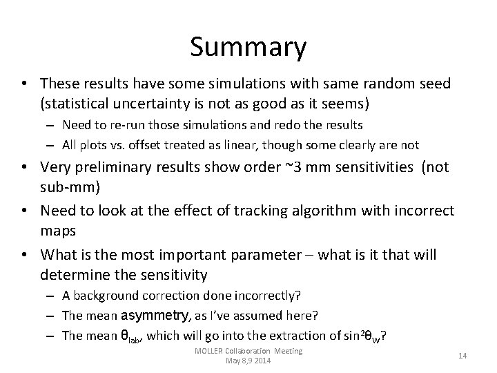 Summary • These results have some simulations with same random seed (statistical uncertainty is