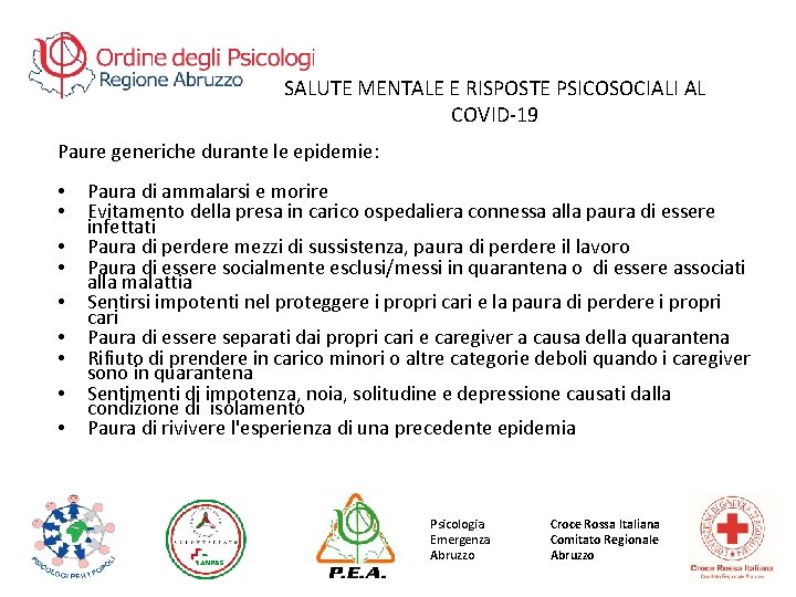 SALUTE MENTALE E RISPOSTE PSICOSOCIALI AL COVID-19 Paure generiche durante le epidemie: • •