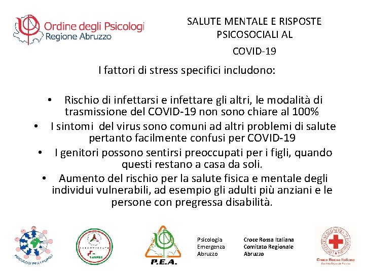 SALUTE MENTALE E RISPOSTE PSICOSOCIALI AL COVID-19 I fattori di stress specifici includono: •