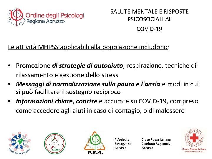 SALUTE MENTALE E RISPOSTE PSICOSOCIALI AL COVID-19 Le attività MHPSS applicabili alla popolazione includono: