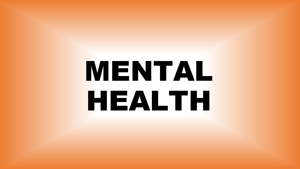 MENTAL HEALTH 