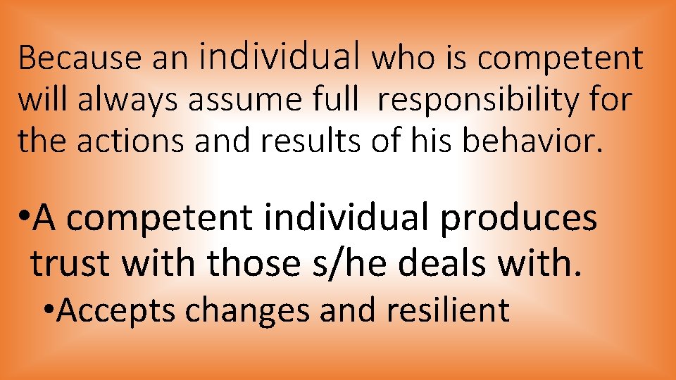 Because an individual who is competent will always assume full responsibility for the actions