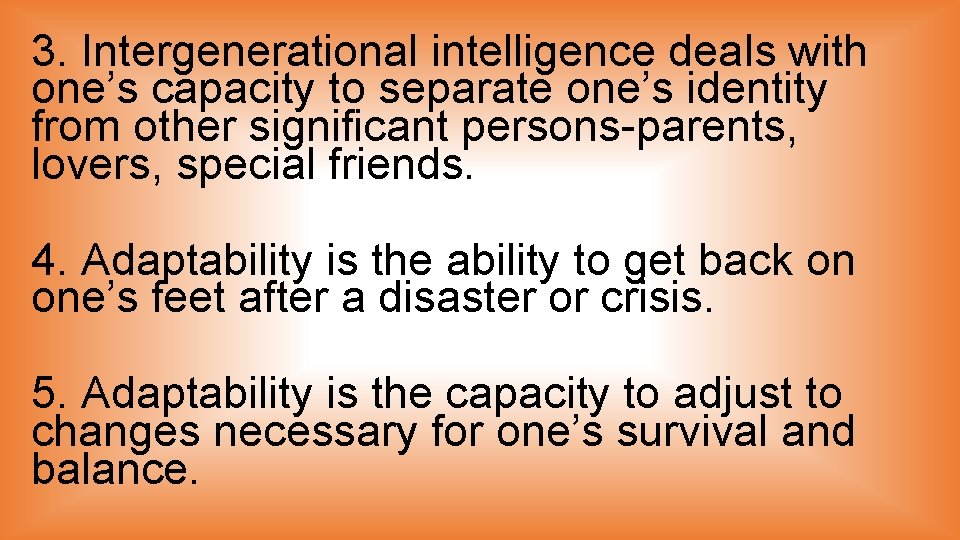 3. Intergenerational intelligence deals with one’s capacity to separate one’s identity from other significant